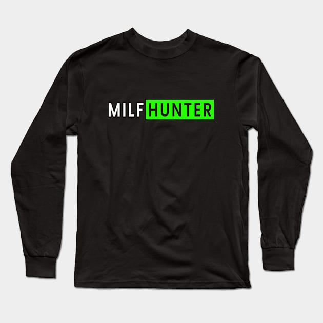 Milf Hunter Long Sleeve T-Shirt by Jambo Designs